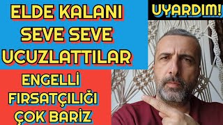 UYARDIM! ELDE KALAN OTOMOBİLLERİ SEVE SEVE UCUZLATTILAR | ENGELLİ FIRSATÇILIĞI ÇOK BARİZ!