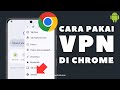 Cara Terbaru Menggunakan VPN di Google Chrome Android 2024