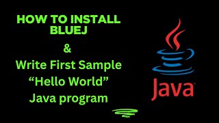 how to Download and Install Bluej in windows 11 and Write a First Java Program