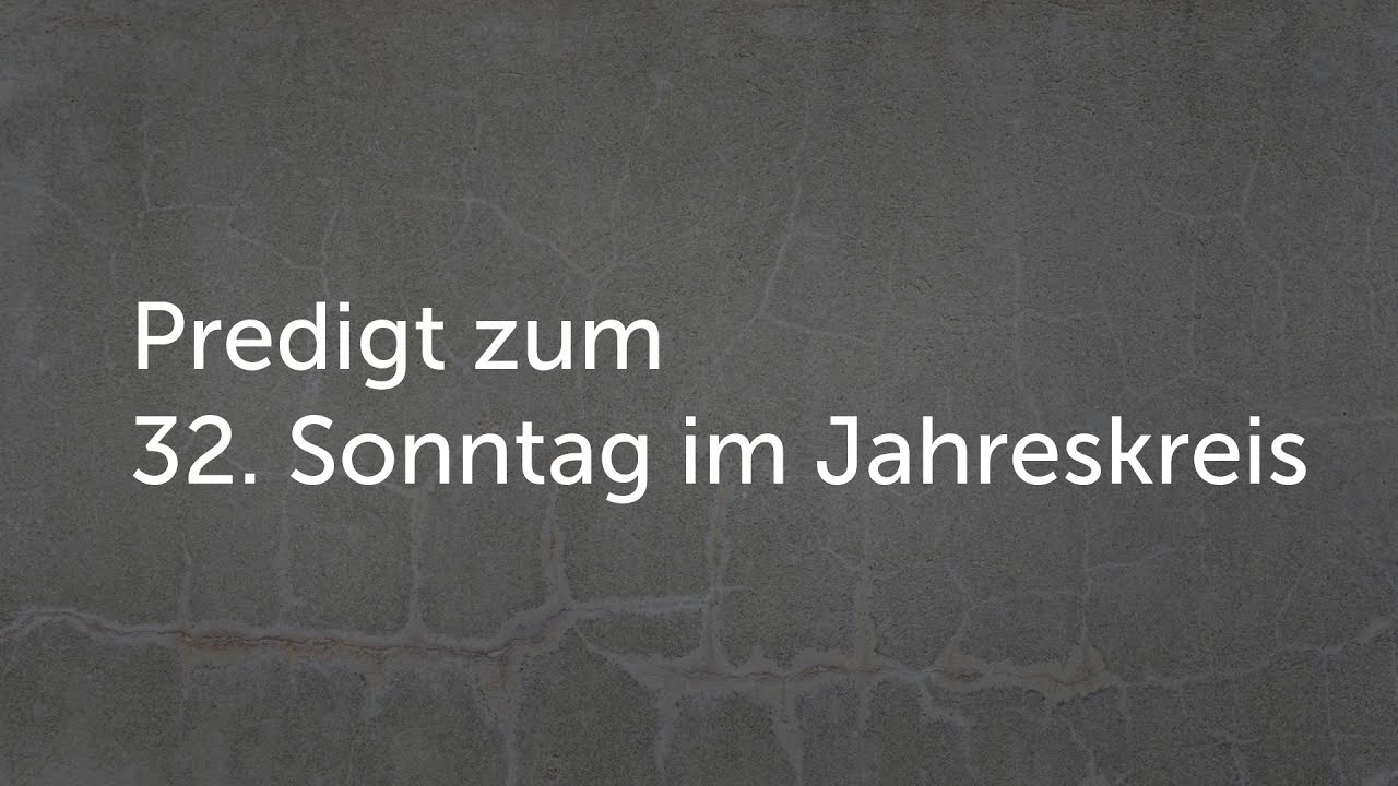 Predigt Zum 32. Sonntag Im Jahreskreis - YouTube