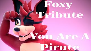 FNAF Foxy tribute - You Are A Pirate