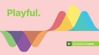 Playful: Upbeat classical music to brighten your day - YourClassical MPR Playlist