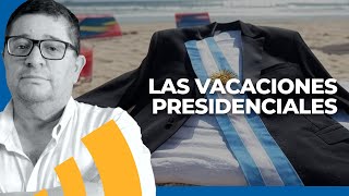 Las vacaciones de los presidentes | Por Julio Perotti | Cadena 3 Argentina