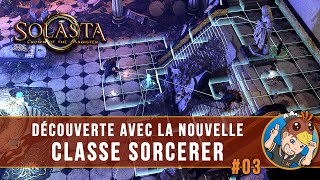 SOLASTA : crown of the magister, découverte avec la nouvelle classe Sorcerer ! LET'S PLAY FR 03