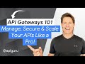 API Gateways 101: Manage, Secure & Scale Your APIs Like a Pro!