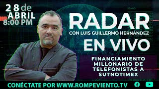 Financiamiento millonario de Telefonistas a SutNotimex - RADAR con Luis Guillermo Hernández