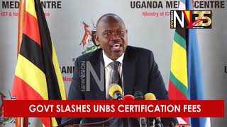 Govt slashes UNBS certification fees