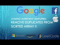 Coding Interview Tutorial 43: Remove Duplicates from Sorted Array II [LeetCode]