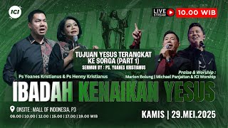 [LIVE] #1 IBADAH KENAIKAN - ICI | 29 MEI 2025 | 09.45 WIB | TUJUAN YESUS TERANGKAT KE SORGA (PART 1)