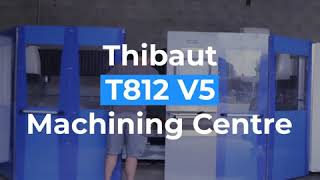 Why choose T812 V5 Thibaut machining centre?