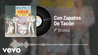 Bronco - Con Zapatos De Tacón (Audio)
