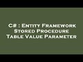 C# : Entity Framework Stored Procedure Table Value Parameter