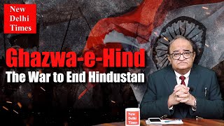 What is Ghazwa-e-Hind? Exposing the evil doctrine to eliminate Hindus