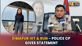 DIMAPUR HIT \u0026 RUN INCIDENT - COMMISSIONER OF POLICE GIVES STATEMENT