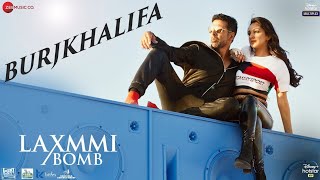 Burj Khalifa Song | Burj Khalifa official Song | Akshay Kumar | Kiara Advani Laxmi Bomb Movie Songs
