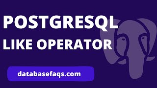 PostgreSQL: Like Operator | Using LIKE operator in PostgreSQL | PostgreSQL Like Operator Tutorials