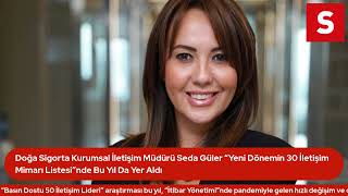 Doğa Sigorta Kurumsal İletişim Müdürü Seda Güler “Yeni Dönemin 30 İletişim Mimarı Listesi”nde Bu Yıl