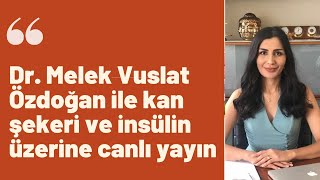 Fonksiyonel Tıp Hekimi Dr. Melek Vuslat Özdoğan ile kan şekeri ve insülin üzerine canlı yayın.
