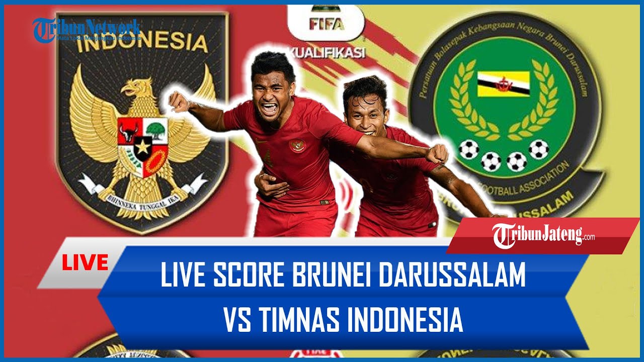 🔴 LIVE SCORE Brunei Darussalam Vs Timnas Indonesia, Momentum Garuda ...