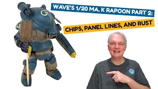 Wave's 1/20 Ma. K Rapoon Part 2: Chips, Panel Lines, And Rust