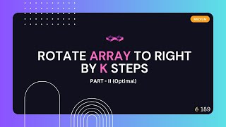 Rotate Array to Right by K Steps | Optimal | Leetcode Problem 189 | DSA | Medium | Java | NERDY CREW