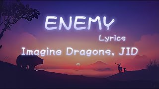 Imagine Dragons, JID - Enemy ( Lyrics)