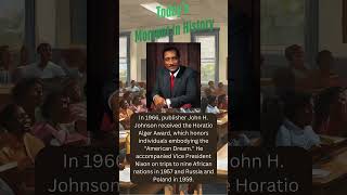 Today's Moment in History: The Legacy of John H. Johnson | A Pioneer of the American Dream
