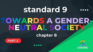 TOWARDS A GENDER- NEUTRAL SOCIETY |part 2|chapter 8|standard 9 scert |2025