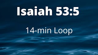 Isaiah 53:5 | 14 MIN Loop | Memorizing The Word