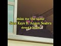 miss me the same - Sara Kays & Anson Seabra ( slowed & reverb )