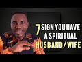 7 Signs You have a spiritual husband/wife