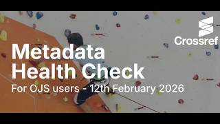Crossref Metadata health check: Improving Metadata Quality with the OJS Plug-in (Feb 12, 2026)