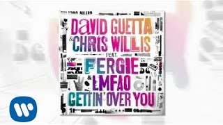David Guetta & Chris Willis ft Fergie & LMFAO - Gettin Over You (Official)