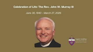 A Celebration of Life: The Rev. John W. Murray