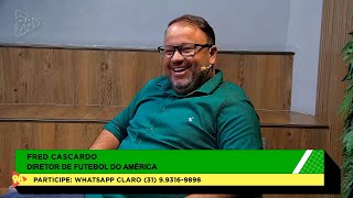 ENTREVISTA COM FRED CASCARDO, DIRETOR DE FUTEBOL DO AMÉRICA | FDP 98