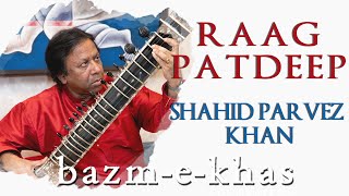 Raag Patdeep quarantine music | Shahid Parvez Khan | hindustani Classical | Bazm e khas