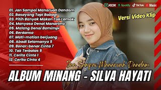 SILVA HAYATI - JAN SAMPAI MANARUAH DANDAM | BASAYANG TAPI BABAGI | LAGU POP MINANG TERPOPULER 2024