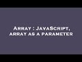 Array : JavaScript, array as a parameter