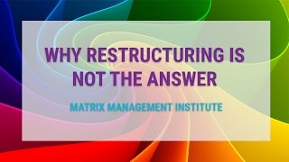 Why Restructuring is Not the Answer