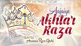 Aajaiye Akhtar Raza | New Manqabat E Huzoor Tajushshariah 2023 | Hunnain Raza Qadri