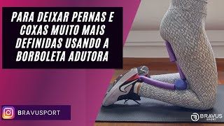 Para deixar pernas e coxas muito mais definidas usando a Borboleta Adutora