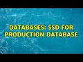 Databases: SSD for production database (4 Solutions!!)