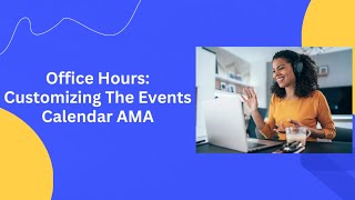 Office Hours: Customizing The Events Calendar AMA
