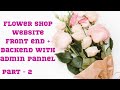 Complete responive flower shop website  with admin dashboard using html css  js  php & mysql part 2