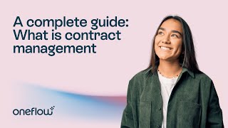 What is contract management: A complete guide | Oneflow