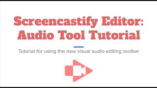 Screencastify Editor: Visual Audio Toolbar Tutorial