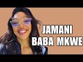 JAMANII BABA MKWE (Part 1)