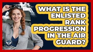 What Is The Enlisted Rank Progression In The Air Guard?