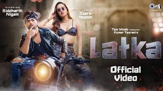 Latka Official Video | Zaara Yesmin | Siddharth Nigam Amit Mishra | Shilpa Surroch | New Hindi Song