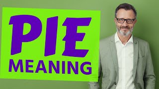 Pie | Meaning of pie